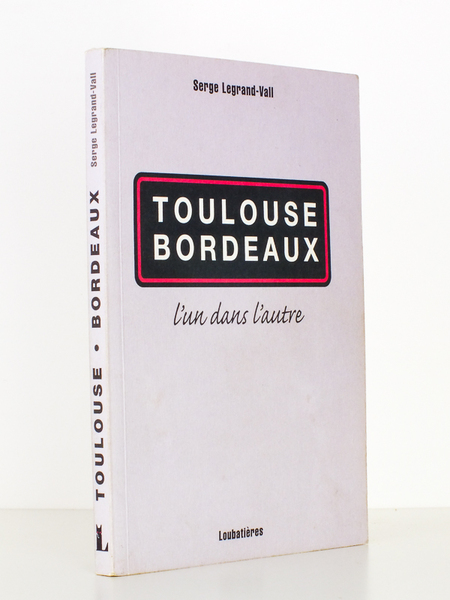 Toulouse Bordeaux , l'un dans l'autre ( exemplaire dédicacé par …