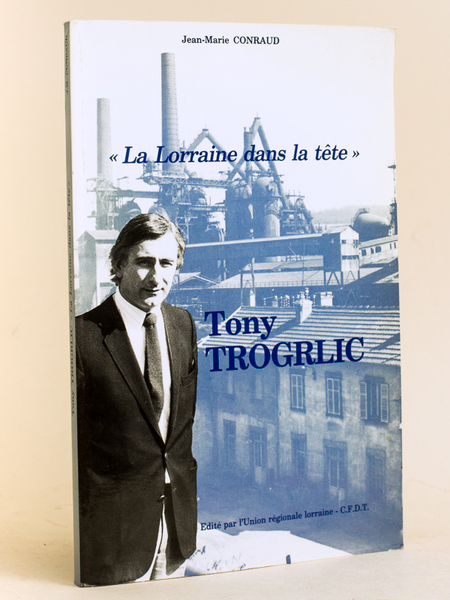 Tony Trogrlic "La Lorraine dans la tête"