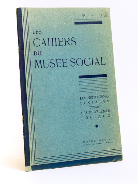 Les Cahiers du Musée Social 1943 : Les Institutions sociales …