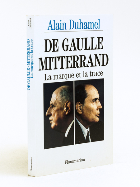 De Gaulle Mitterrand. La marque et la trace [ Livre …
