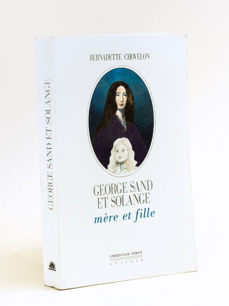 George Sand et Solange. Mère et Fille [ Livre dédicacé …