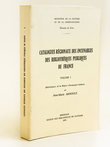 Catalogues régionaux des Incunables des Bibliothèques publiques de France. Volume …