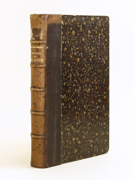 Histoire de la Ligue sous les Règnes de Henri III …