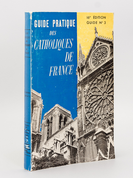 Guide Pratique des Catholiques de France. 16e édition Guide n°3 …
