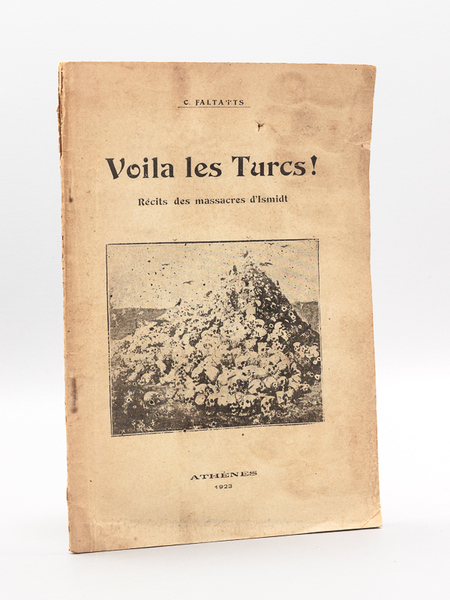 Voilà les Turcs ! Récits des massacres d'Ismidt [ Izmit …
