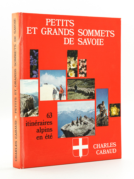 Petits et Grands Sommets de Savoie. 63 itinéraires alpins en …
