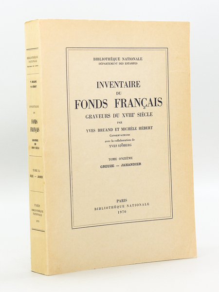 Inventaire du Fonds Français. Graveurs du XVIIIe siècle. Tome Onzième …