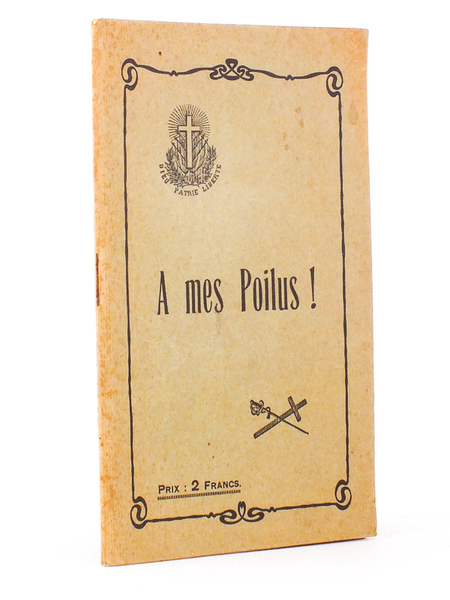 A mes poilus ! ( Dédié à M. l'Abbé Ditière …