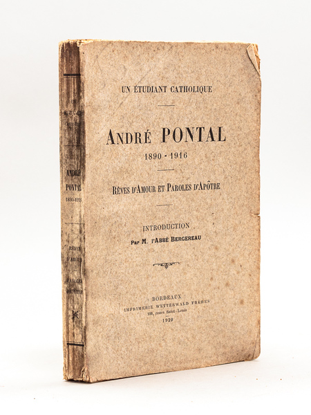 André Pontal 1890-1916 Un Etudiant Catholique. Rêves d'Amour et Paroles …