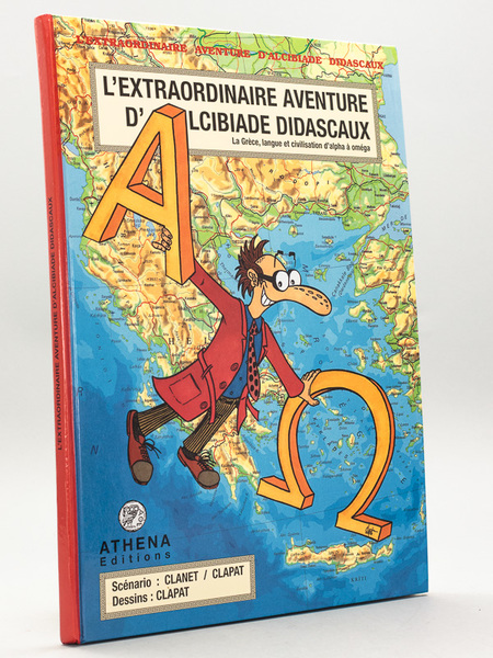 L'extraordinaire aventure d'Alcibiade Didascaux: la Grèce, langue et civilisation d'Apha …