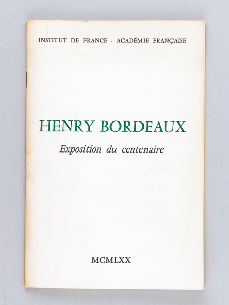 Henry Bordeaux. Exposition du Centenaire [ On joint une Lettre …