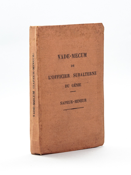 Vade-Mecum de l'Officier Subalterne du Génie. Sapeur-Mineur.