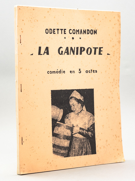 La Ganipote. Comédie folklorique en 3 actes par Odette Comandon. …