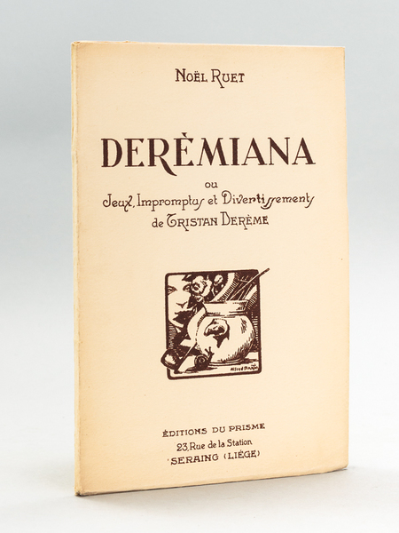Derèmiana ou Jeux Impromptus et Divertissements de Tristan Derème [ …
