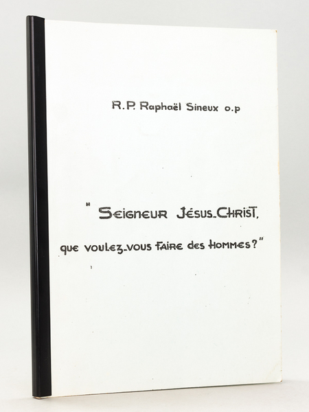 Seigneur Jésus-Christ, que voulez-vous faire des hommes ? [ Livre …