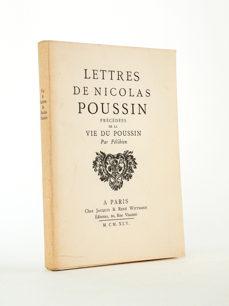 Lettres de Nicolas Poussin. Précédées de la Vie du Poussin …