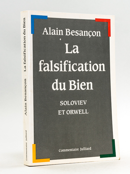 La Falsification du Bien. Soloviev et Orwell [ Edition originale …