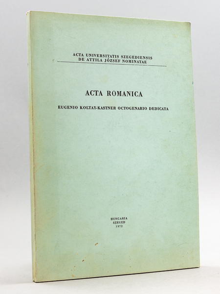 Acta Romanica. Eugenio Koltay-Kastner Octogenario Dedicata [ Livre dédicacé par …