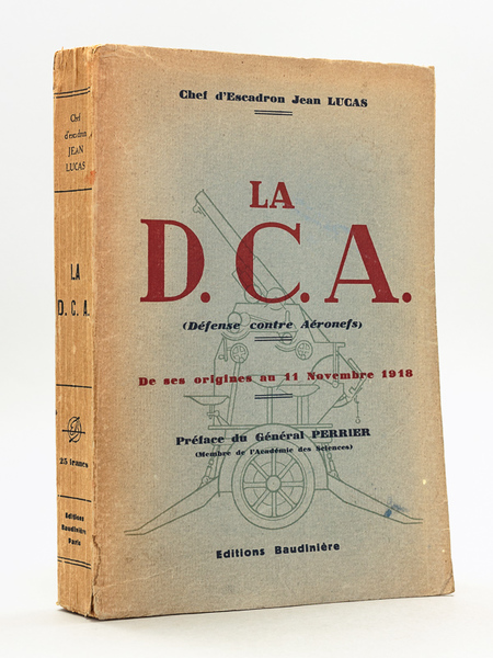 La D.C.A. (Défense contre Aéronefs). De ses origines au 11 …