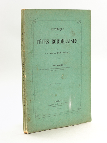Historique des Fêtes bordelaises [ Edition originale ]