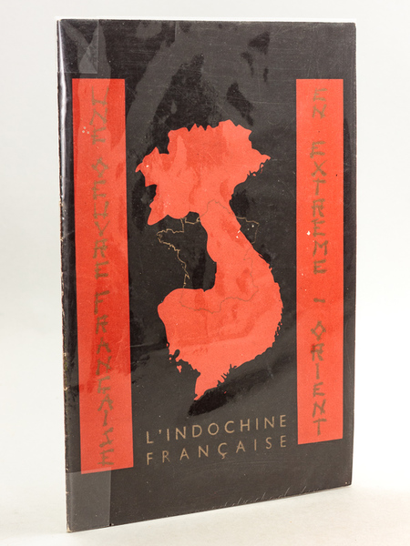 Une Oeuvre française en Extrême-Orient : L'Indochine Française