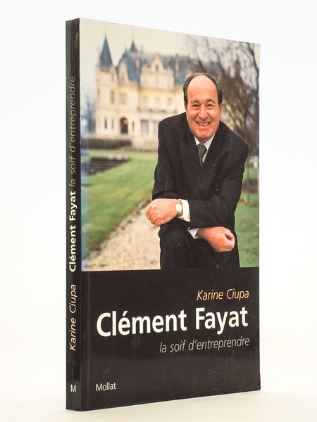 Clément Fayat , la soif d'entreprendre
