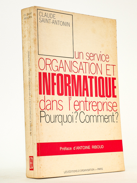 Un service organisation et informatique dans l'entreprise. Pourquoi ? Comment …