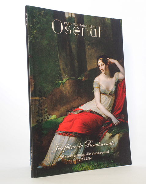 Joséphine de Beauharnais, splendeurs et misères d'un destin impérial ( …