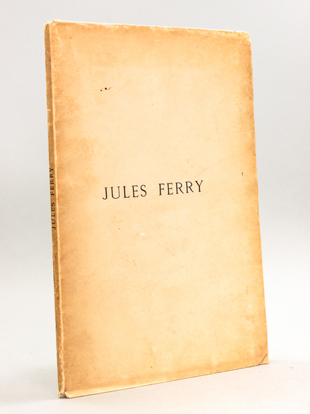 Jules Ferry. Souvenir du 26 juillet 1896 [ A l'occasion …