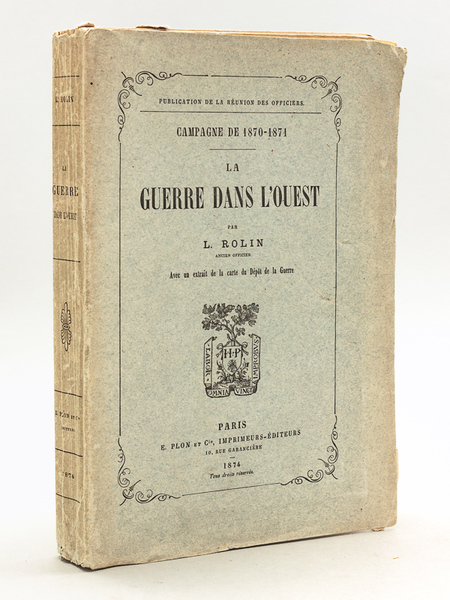 La Guerre dans l'Ouest. Campagne de 1870-1871 [ Edition originale …