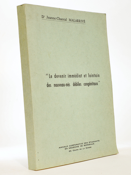 Le devenir immédiat et lointain des nouveaux-nés débiles congénitaux [ …