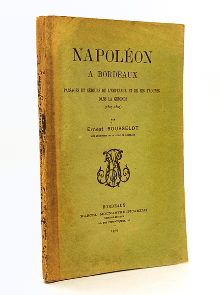 Napoléon à Bordeaux. Passages et séjours de l'Empereur et de …