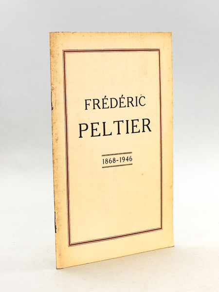 Frédéric Peltier 1868-1946 [ Edition originale ]