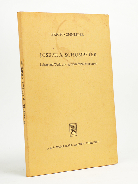 Joseph A. Schumpeter. Leben und Werk eines großen Sozialökonomen.