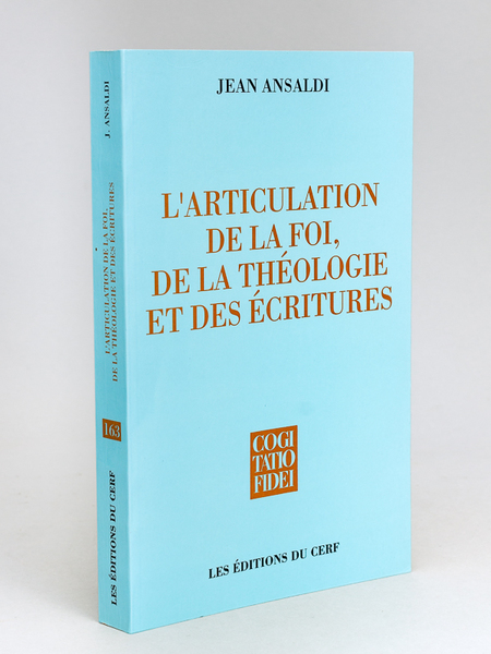 L'articulation de la Foi, de la Théologie et des Ecritures.