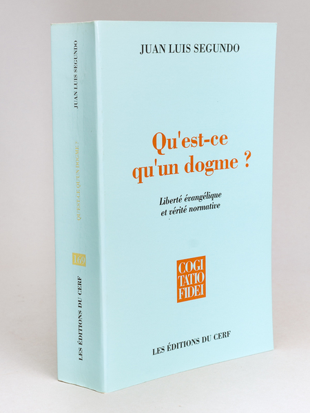 Qu'est-ce qu'un Dogme ? Liberté évangélique et vérité normative.