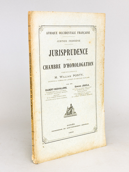 Afrique Occidentale Française. Justice Indigène. Jurisprudence de la Chambre d'Homologation …