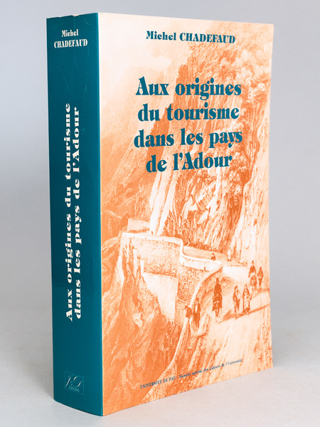 Aux origines du tourisme dans les pays de l'Adour. Du …