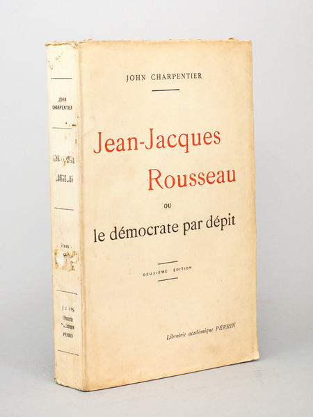 Jean-Jacques Rousseau, ou le démocrate par dépit [ exemplaire dédicacé …