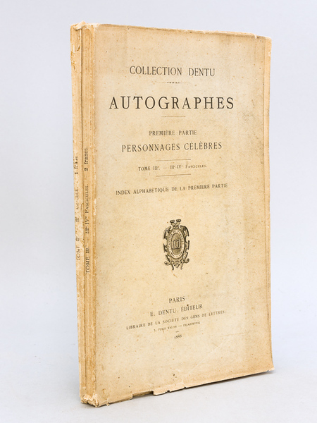 Collection Dentu. Autographes. Tome IIIe Fascicules II, III et IV …