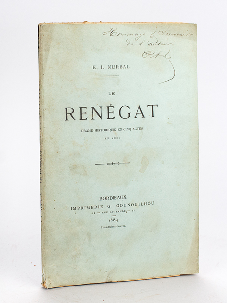 Le Rénégat. Drame historique en cinq actes en vers [ …