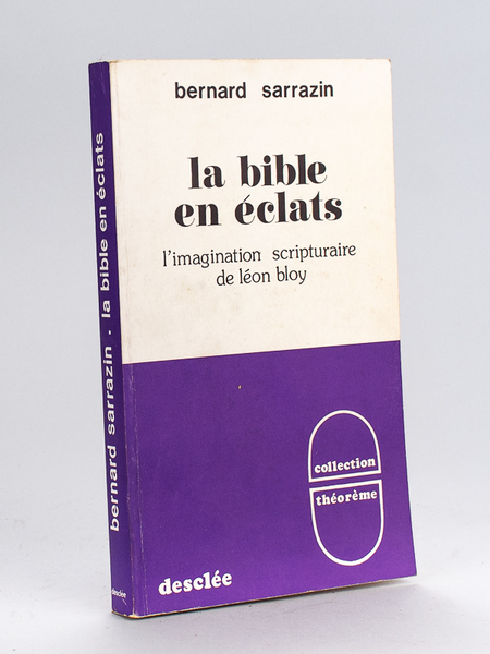La Bible en Eclats. L'imagination scripturaire de Léon Bloy [ …