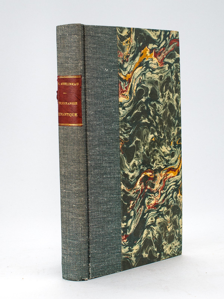 Bibliographie Romantique. Catalogue anecdotique et pittoresque des éditions originales des …