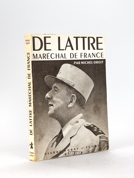 De Lattre Maréchal de France [ Livre dédicacé par l'auteur …