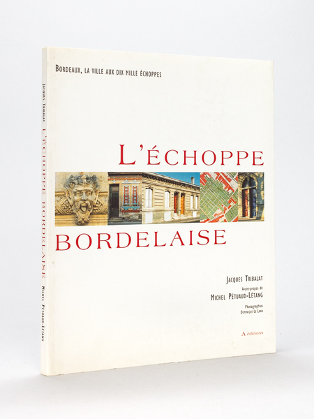 L'échoppe bordelaise. Bordeaux, la ville aux dix mille échoppes.