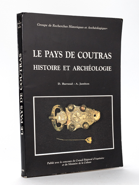 Le Pays de Coutras. Histoire et Archéologie [ Avec 40 …