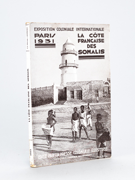 Notice illustrée sur la Côte Française des Somalis. Juin 1931. …