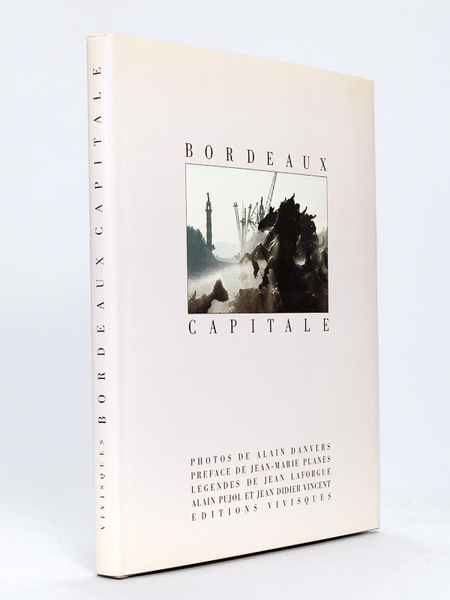 Bordeaux Capitale [ Livre dédicacé par 4 des 5 auteurs …