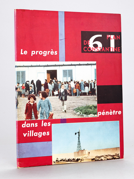 Plan de Constantine 1961. Bulletin Mensuel de la Caisse d'Equipement …