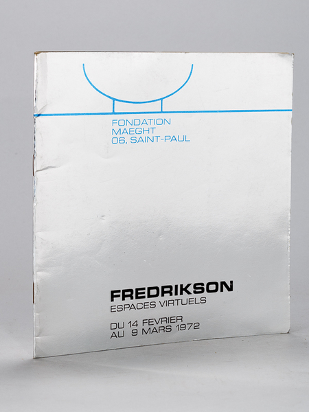 Fredrikson. Espaces virtuels. Fondation Maeght 06, Saint Paul. Du lundi …